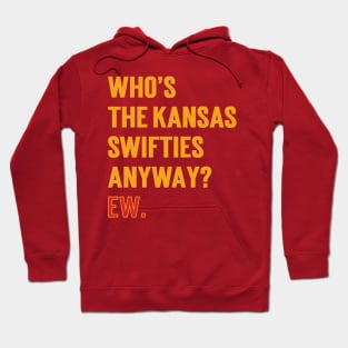 Who’s The Kansas Swifties Anyway? Ew. v3 Hoodie